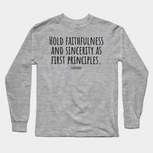 Hold-faithfulness-and-sincerity-as-first-principles.(Confucius) Long Sleeve T-Shirt